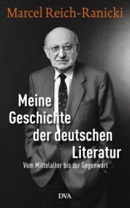 Meine Geschichte der deutschen Literatur von Marcel Reich-Ranicki