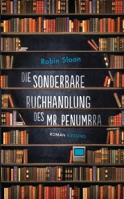 Die sonderbare Buchhandlung des Mr Penumbra von Robin Sloan